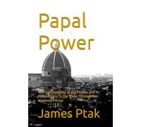 Papal Power: The Development of the Papacy and its Relationship to the State Through the Medieval Period