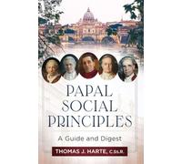 Papal Social Principles: A Guide and Digest