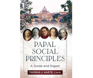 Papal Social Principles: A Guide and Digest