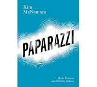 Paparazzi: Media Practices and Celebrity Culture