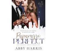 Paparazzi Perfect: A contemporary billionaire romance (The Perfect Series)