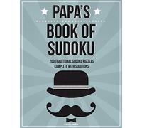 Papa's Book Of Sudoku: 200 traditional sudoku puzzles in easy, medium & hard