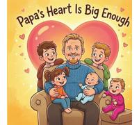 Papa's Heart is Big Enough: A Fathers Day story