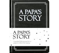 Papa's Life Story Journal (Hardcover): A Meaningful Keepsake for Papa to Share His Journey and Memories, Book Includes 250+ Prompt Questions, Sentimental Gifts for Father's Day, Birthday & Christmas