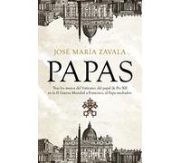 Papas / Popes: Tras Los Muros Del Vaticano: Del Papel De Pio XII En La Segunda Guerra Mundial a Francisco, El Papa Mediador (Obras diversas)