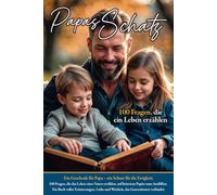 Papas Schatz: 100 Fragen, die ein Leben erzählen: Ein liebevolles Erinnerungsbuch - Geschenkidee für Vatertag, Geburtstag oder einfach so