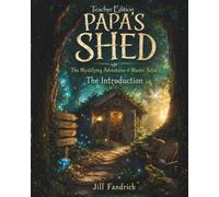 Papa's Shed: The Introduction (Teacher's Edition): The Mystifying Adventures of Master Seton