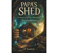 Papa's Shed: The Introduction: The Mystifying Adventures of Master Seton (Papa's Shed: The Mystifying Adventures of Master Seton)