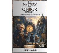 Papa's Shed: The Mystery of Clock Canyon: The Mystifying Adventures of Master Seton: 2