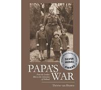 Papa's War: From the London Blitz to the Liberation of Holland