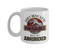 Papasaurus Mug Don't Mess With Papa You'll Get Jurasskicked Fathers Day Idea for Grandpa From Grandchildren Funny Dinosaur Birthday Present 11 or 15 oz. White Ceramic Coffee Tea Cup for Men