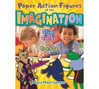 Paper Action Figures of the Imagination: Clip, Color and Create