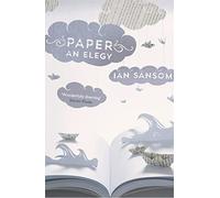 PAPER: AN ELEGY: A Witty and Personal History of Our Most Essential Technology
