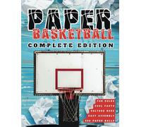 Paper Basketball Complete Edition: The Ultimate Indoor Office and Home Activity for Kids, Teens and Adults (Prime Playbook)