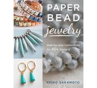 Paper Bead Jewelry : Step-by-step instructions for 40+ designs