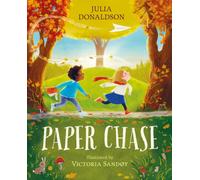 Paper Chase: a captivating story of friendship by Julia Donaldson, author of The Gruffalo and Stick Man
