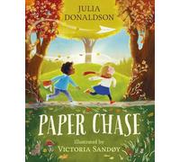 Paper Chase: a captivating story of friendship by Julia Donaldson, author of The Gruffalo and Stick Man