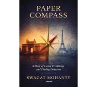 Paper Compass A Story of Losing Everything and Finding Direction