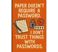 Paper doesn’t require a password. I don’t trust things with passwords: A notebook for jotting down thoughts, ideas, and memories-no passwords, just pure writing (Old School Notes)