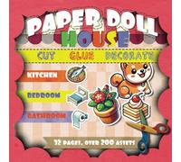 Paper Doll House: Cut, Craft, Build, Decorate, and Bring Your Dream Home to Life!