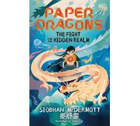 Paper Dragons: The Fight for the Hidden Realm (Book 1)