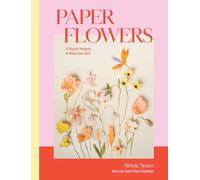 Paper Flowers: 15 Stylish Projects To Make Your Own