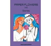 PAPER FLOWERS I-II: Stories (Relatos cortos de la autora en español e inglés)