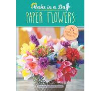 Paper Flowers to Make in a Day (Dover Crafts: Origami & Papercrafts)