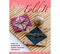 Paper Fold It: Over 40 Exquisite Paper Folding Projects