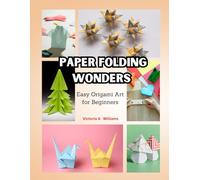 Paper Folding Wonders: Easy Origami Art for Beginners