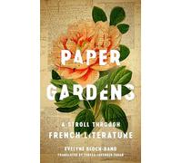 Paper Gardens: A Stroll Through French Literature