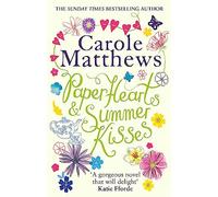 Paper Hearts and Summer Kisses: A heart-warming story of romance, family and second chances: The uplifting romance from the Sunday Times bestseller