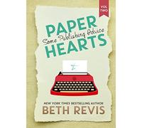 Paper Hearts, Volume 2: Some Publishing Advice