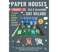 Paper Houses - Volume 13 - Cat Village: Cut & Assemble an Amazing Cat Village to play many times (Cut & Assemble Paper Houses)