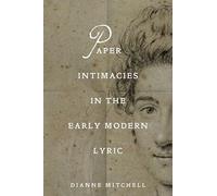 Paper Intimacies in the Early Modern Lyric