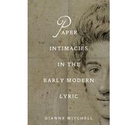 Paper Intimacies in the Early Modern Lyric