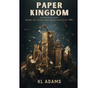 Paper Kingdoms: Inside the Fraud That Shattered First NBC Bank