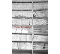 Paper Knowledge: Toward a Media History of Documents (Sign, Storage, Transmission)