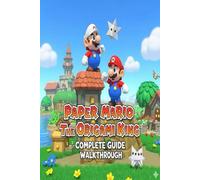 Paper Mario: The Origami King Complete Guide and Walkthrough :Tips, Tricks, Strategies, Secrets and everything you need to know before playing