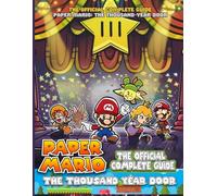 PAPER MARIO: THOUSAND-YEAR DOOR: The Official COMPLETE GUIDE: FULL WALKTHROUGH, TIPS, TRICKS, SECRETS AND COLLECTIBLES!