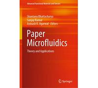 Paper Microfluidics: Theory and Applications (Advanced Functional Materials and Sensors)