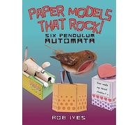 Paper Models That Rock!: 6 Pendulum Automata (Dover Origami Papercraft)