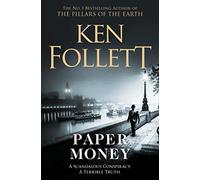 Paper Money: A Pulse-Pounding, Page-Turning Novel From The Bestselling Author Of The Kingsbridge Series