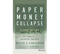 Paper Money Collapse: The Folly of Elastic Money