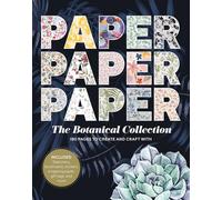 Paper Paper Paper: The Botanical Collection - 180 Pages to Create and Craft With