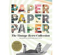 Paper Paper Paper: The Vintage Retro Collection - 180 Pages to Create and Craft With