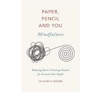 Paper, Pencil & You: Mindfulness: Relaxing Brain-Training Puzzles for Stressed-Out People