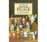 Paper People: A Collection of Delightful Paper Characters to Make Yourself