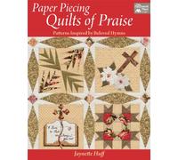 Paper Piecing Quilts of Praise: Patterns Inspired by Beloved Hymns