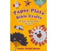 Paper Plate Bible Crafts: 58 easy-to-do ideas for 5-7s